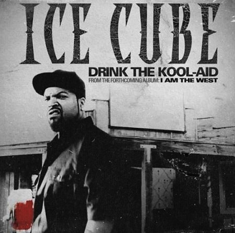“Drink the Kool-Aid”, Ice Cube